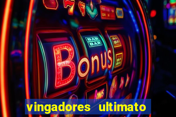 vingadores ultimato completo dublado gratis